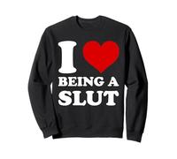 I Love Being A Slut I Heart Being A Slut Funny Kink Sweatshirt