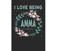 I Love Being Amma: Personal blank lined journal for Amma. Great for keeping notes, to do lists, grocery lists, writing notes to children or grandchildren.