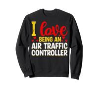 I Love Being an Air Traffic Controller - Air Traffic Control Sweatshirt