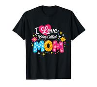 I Love Being Called Mom Cute Cheerful Mommy Typography T-Shirt