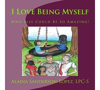 I Love Being Myself: Who Else Could Be So Amazing?