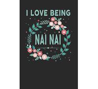 I Love Being Nai Nai: Lovely Floral Design - Makes a wonderful Grandmother Gift.