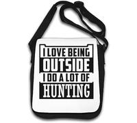 I Love Being Outside I Do A Lot of Hunting Shoulder Bag White