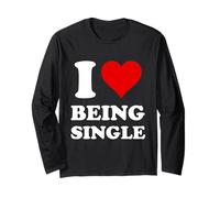 I Love Being Single Long Sleeve T-Shirt