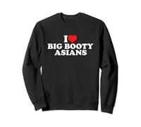 I Love Big Booty Asians Sweatshirt