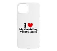I Love Big Throbbing Vocabularies Pun Flirty Sarcasm Slogan Case for iPhone 15 Plus