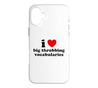 I Love Big Throbbing Vocabularies Pun Flirty Sarcasm Slogan Case for iPhone 16 Plus