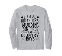 I Love Big Trucks Muddin Bon Fires and Country Boys Long Sleeve T-Shirt