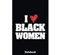 I Love Black Women Notebook Notebook: Gold Textured Notebook Journal Diary, Black History Month journal, Black Pride Melanin notebook Size 6x9 inches 110 Lined Pages