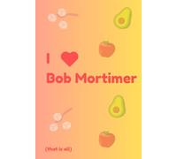 I Love Bob Mortimer: Looking for a fun notebook as a gift for a friend, co-worker, family member or maybe for just yourself? Perfect for a Birthday, ... will brighten up the day of the owner.