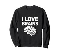 I Love Brains Funny Slogan Sweatshirt