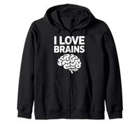 I Love Brains Funny Slogan Zip Hoodie