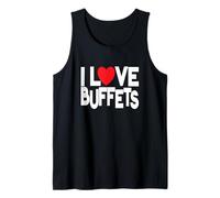 I Love Buffets - All You Can Eat Food Buffet Lover Saying Tank Top
