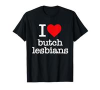 I Love Butch Lesbians Funny Design T-Shirt