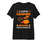 I Love Camping Because Hate People Hiking Camper Adventure Premium T-Shirt