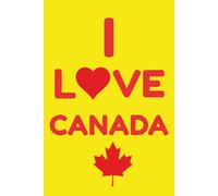 I Love Canada: Celebrate The Beauty, Culture, and Fun of Canada. Bold Eye-Catching Journal Notebook With 50 Surprising Canadian Facts
