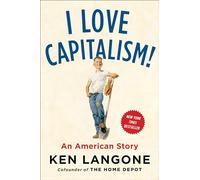 I Love Capitalism: An American Story