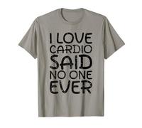 I Love Cardio Said No One Ever Workout T-Shirt