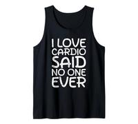 I Love Cardio Said No One Ever Workout Tank Top
