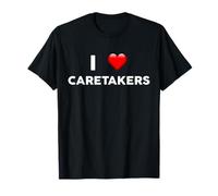 I Love Caretakers T-Shirt for Caretaker T-Shirt