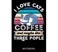 I love Cats Coffee and like Three People Journal Notebook: Kawaii Cute Cat, Cat Composition Notebook, Gift For Cat Lover