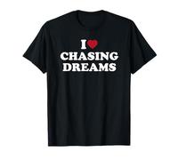 I Love Chasing Dreams, I Heart Chasing Dreams T-Shirt