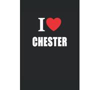 I Love Chester: Journal Style Composition Notebook