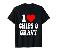 I Love Chips & Gravy Funny Chippy Tea Groovy Food Joke T-Shirt
