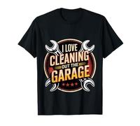 I Love Cleaning Out The Garage Mechanic Hobby - T-Shirt