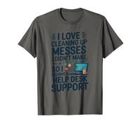 I Love Cleaning Up Messes I Didn’t Make, Helpline Personnel T-Shirt