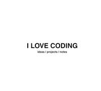 I LOVE CODING: Programming Journal for Kids, Teens & Developers | 200 Pages for Coding Ideas, Notes & Projects: Coding Notebook - Perfect for School, ... Thinking. Gift for Programmers & Tech Lovers