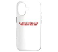 I Love Coffee And Womens Rights Feminist Power Humor Quote Case for iPhone 17