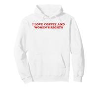 I Love Coffee And Womens Rights Feminist Power Humor Quote Pullover Hoodie