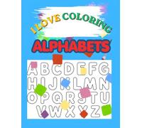 I LOVE COLORING: ALPHABETS