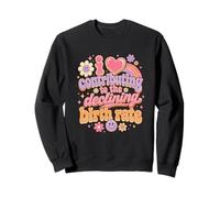 I Love Contributing to the Declining Birth Rate Feminist Sweatshirt