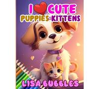 I Love Cute Puppies and Kittens: A Coloring Book for Kids Aged 4 to 8