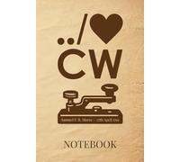 I Love CW Notebook: Perfect for Morse Code Lovers | Unique Gift for Radio Guys and Gals | Journal for Every Amateur Radio Operator | Dot Grid Pages for Technical Notes and Creative Ideas