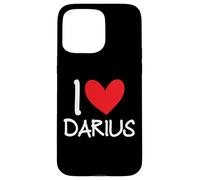 I Love Darius Name Personalized Men Guy BFF Friend Heart Case for iPhone 15 Pro Max