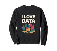 I Love Data Graphs Charts Enthusiast Sweatshirt