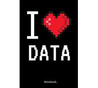 I love DATA | Notebook: Journal to write in | 100 lined pages, 6x9 inches| Great gift for Data Scientist, Analyst & Engineer.