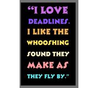 I love deadlines. I like the whooshing sound they make as they fly by: The Everyday Notebook of 120 Lined Pages And 6 x 9 Size With Soft Cream Paper