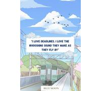 I Love Deadlines. I Love the Whooshing Sound They Make as They Fly By - Funny Squared Notebook, 100 Pages: For procrastinators, creatives, and deadline chasers