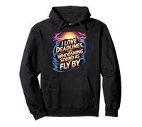 I Love Deadlines, That Whooshing Sound as They Fly By Pullover Hoodie