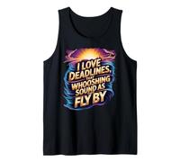 I Love Deadlines, That Whooshing Sound as They Fly by Tank Top