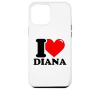 I love Diana funny fist name design Case for iPhone 12 Pro Max