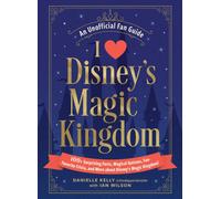 I Love Disney's Magic Kingdom : 100+ Surprising Facts, Magical Quizzes, Fan-Favorite Trivia, and More about Disney's Magic Kingdom!