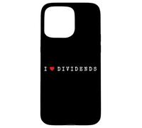 I Love Dividends Stock Exchange Trading Dividend Investor Case for iPhone 15 Pro Max