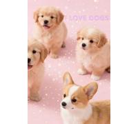 I Love Dogs Notebook: I Love Dogs Cute Dogs Notebook Positive Affirmation Notebook