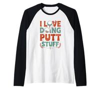 I Love Doing Putt Stuff Golfing Golf Lovers Sport Saying Raglan Baseball Tee