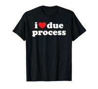 I Love Due Process T-Shirt